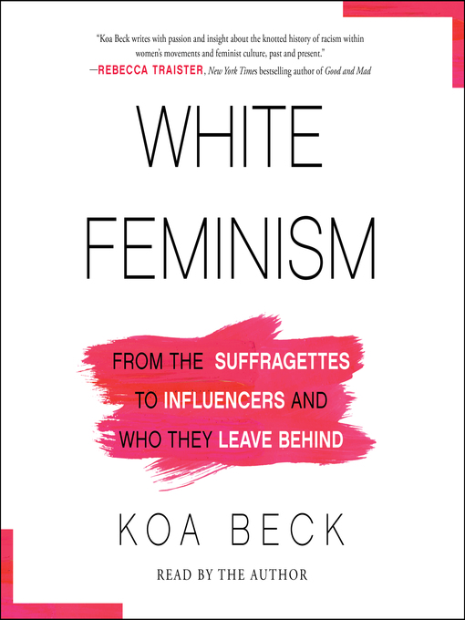 Title details for White Feminism by Koa Beck - Available